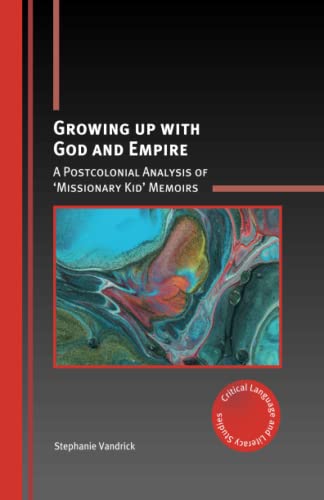 Growing up with God and Empire A Postcolonial Analysis of Missionary Kid Memo [Hardcover]