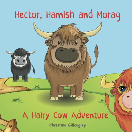Hector, Hamish And Morag  A Hairy Cow Adventure
