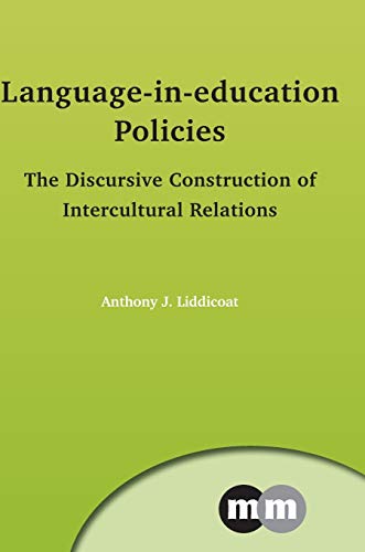 Language-in-education Policies The Discursive Construction of Intercultural Rel [Hardcover]
