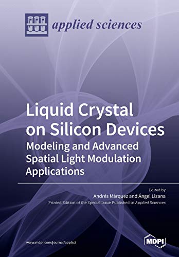 Liquid Crystal on Silicon Devices  Modeling and Advanced Spatial Light Modulati [Paperback]
