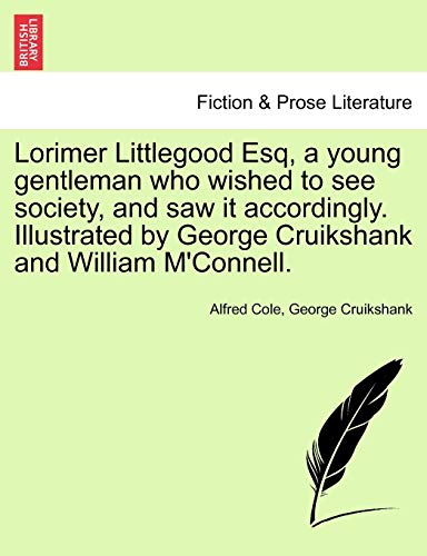 Lorimer Littlegood Esq, a Young Gentleman Who Wished to See Society, and Saw It  [Paperback]