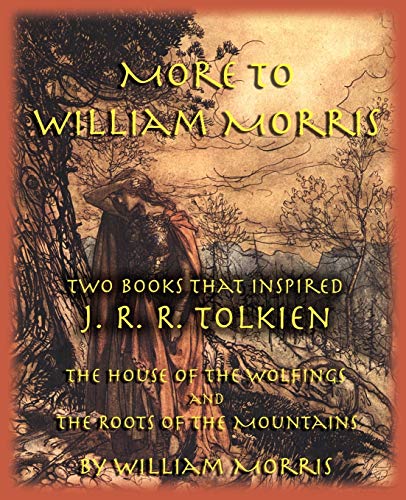 More To William Morris Two Books That Inspired J. R. R. Tolkien-The House Of Th [Paperback]
