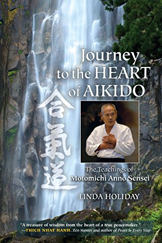 Journey to the Heart of Aikido The Teachings of Motomichi Anno Sensei [Paperback]