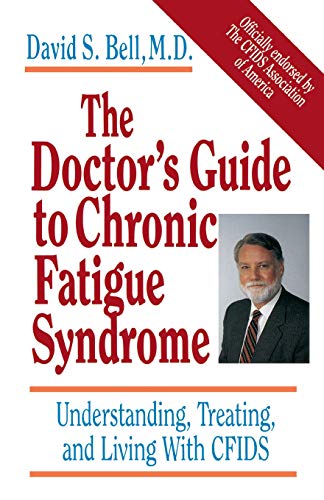 The Doctor&39s Guide To Chronic Fatigue Syndrome Understanding, Treating, and [Paperback]