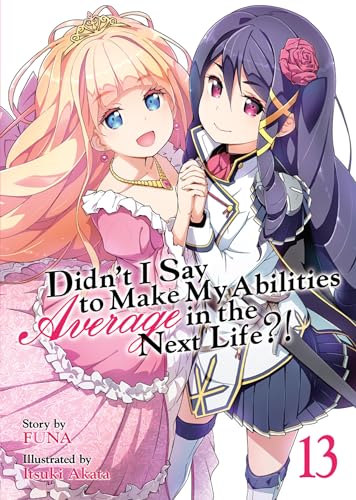 Didnt I Say to Make My Abilities Average in the Next Life (Light Novel) Vol.  [Paperback]