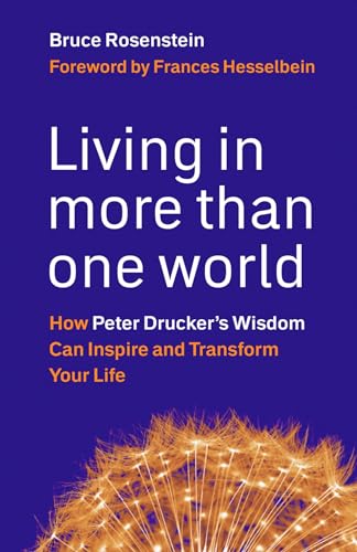 Living in More Than One World How Peter Drucker's Wisdom Can Inspire and Transf [Hardcover]