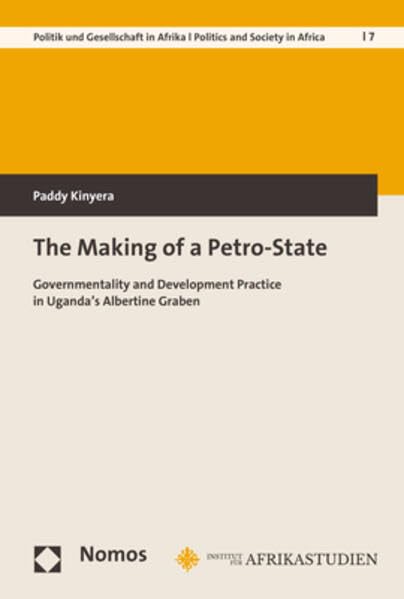 The Making of a Petro-State Governmentality and Development Practice in Uganda' [Paperback]