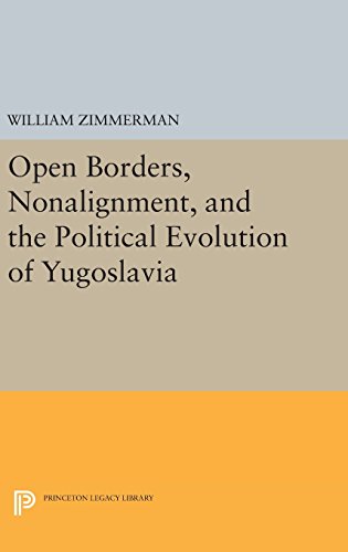 Open Borders, Nonalignment, and the Political Evolution of Yugoslavia [Hardcover]