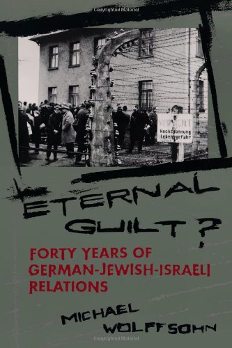 Eternal Guilt Forty Years of German-Jewish Relations [Paperback]