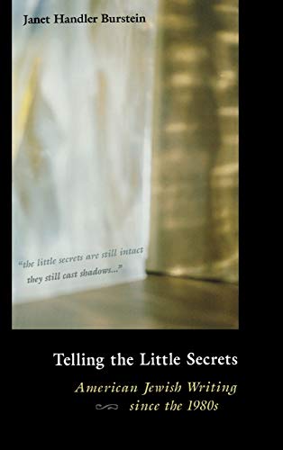 Telling the Little Secrets American Jewish Writing since the 1980s [Hardcover]