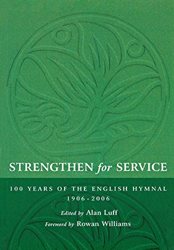 Strengthen For Service One Hundred Years Of The English Hymnal 1906-2006 [Paperback]
