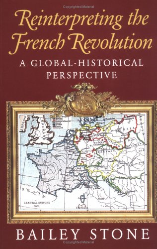 Reinterpreting the French Revolution A Global-Historical Perspective [Paperback]