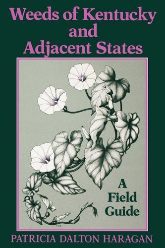 Weeds Of Kentucky And Adjacent States A Field Guide [Paperback]