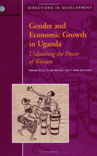 Gender and Economic Growth in Uganda Unleashing the Power of Women [Paperback]