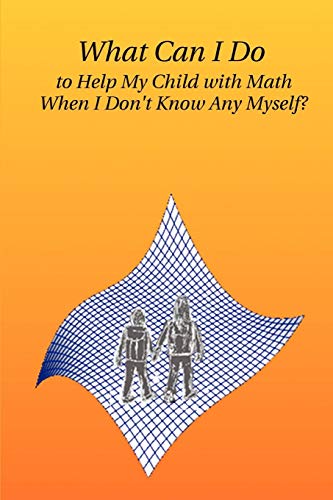 What Can I Do To Help My Child With Math When I Don't Know Any Myself [Paperback]