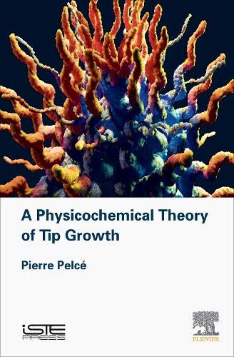 A Physicochemical Theory of Tip Growth [Hardcover]