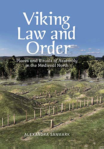 Viking Law and Order Places and Rituals of Assembly in the Medieval North [Paperback]