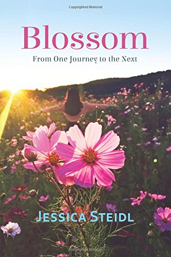 Blossom From One Journey, To The Next [Paperback]