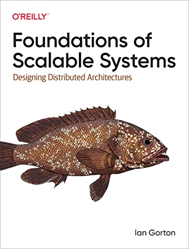 Foundations of Scalable Systems Designing Distributed Architectures [Paperback]