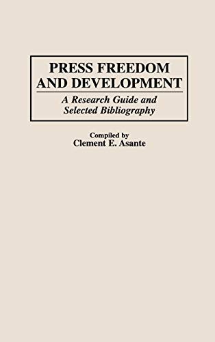Press Freedom and Development A Research Guide and Selected Bibliography [Hardcover]