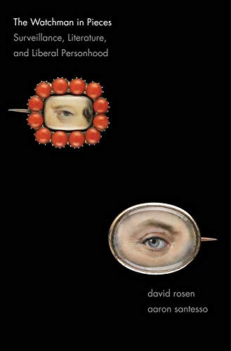 The Watchman in Pieces Surveillance, Literature, and Liberal Personhood [Hardcover]