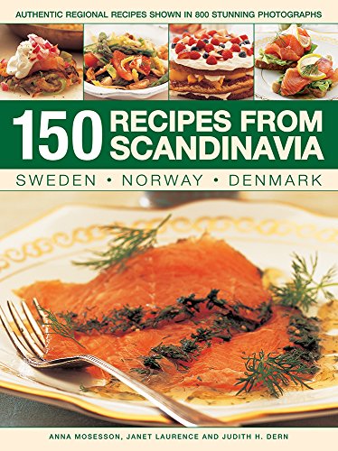 150 Recipes from Scandinavia Sweden, Norway, Denmark Authentic Regional Recipe [Paperback]