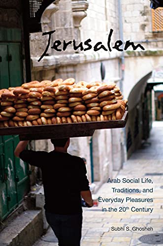 Jerusalem Arab Social Life, Traditions, and Everyday Pleasures in the 20th Cent [Paperback]