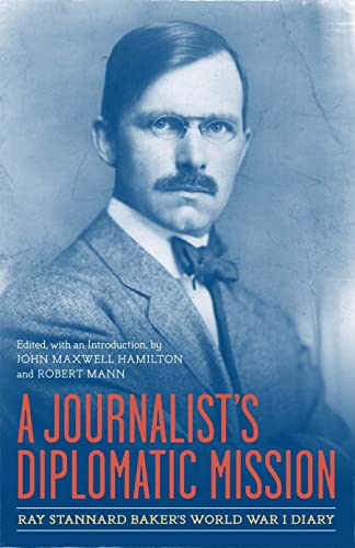 A Journalist's Diplomatic Mission Ray Stannard Baker's World War I Diary (from  [Hardcover]