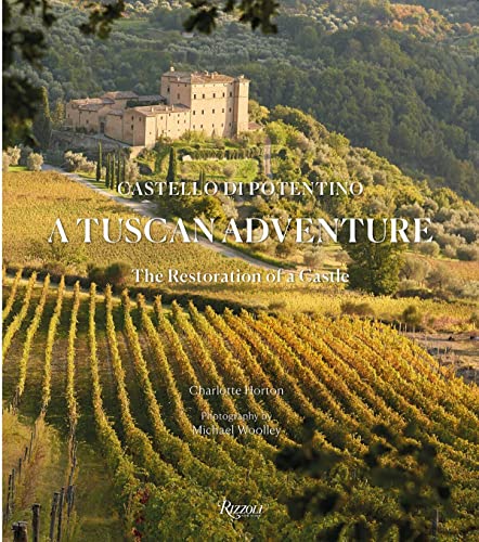 A Tuscan Adventure Castello di Potentino The Restoration of a Castle [Hardcover]