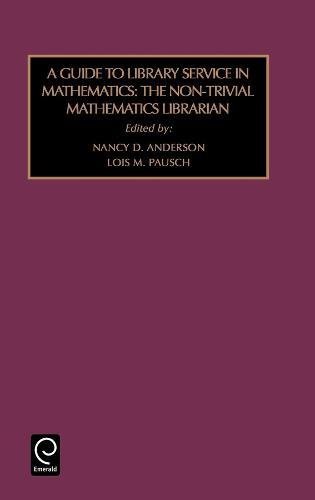 Guide to Library Service in Mathematics  The Non-Trivial Mathematics Librarian [Hardcover]