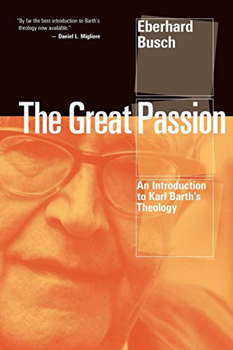 The Great Passion An Introduction To Karl Barth's Theology [Paperback]