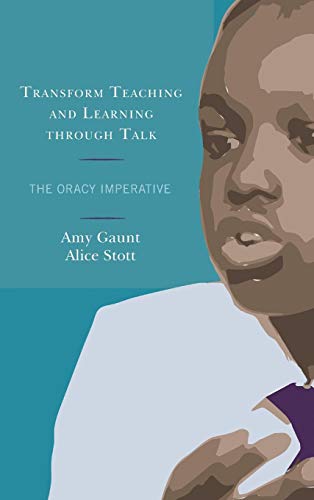 Transform Teaching and Learning through Talk The Oracy Imperative [Hardcover]