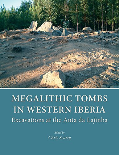 Megalithic Tombs in Western Iberia Excavations at the Anta da Lajinha [Hardcover]
