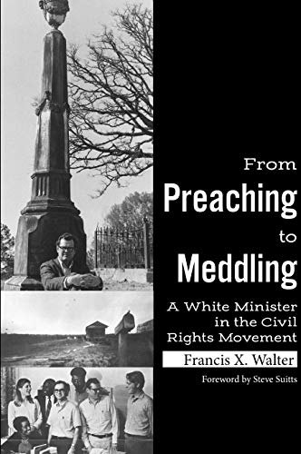 From Preaching to Meddling A White Minister in the Civil Rights Movement [Hardcover]