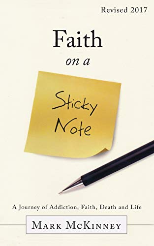Faith On A Sticky Note A Journey Of Addiction, Faith, Death And Life [Paperback]