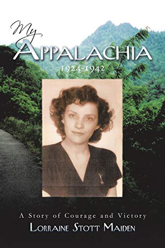 My Appalachia 1924-1942  A Story of Courage and Victory [Paperback]