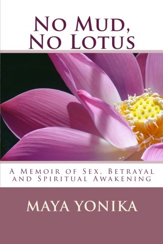 No Mud, No Lotus A Memoir Of Sex, Betrayal, And Spiritual Awakening [Paperback]