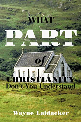 What Part Of Christianity Don't You Understand [Paperback]