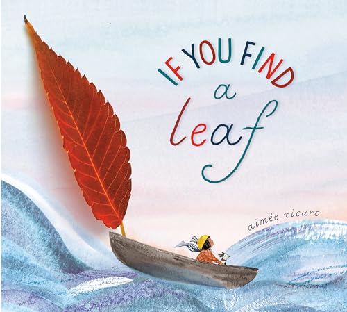 If You Find a Leaf An Inspiring Nature Book for Kids and Toddlers [Hardcover]
