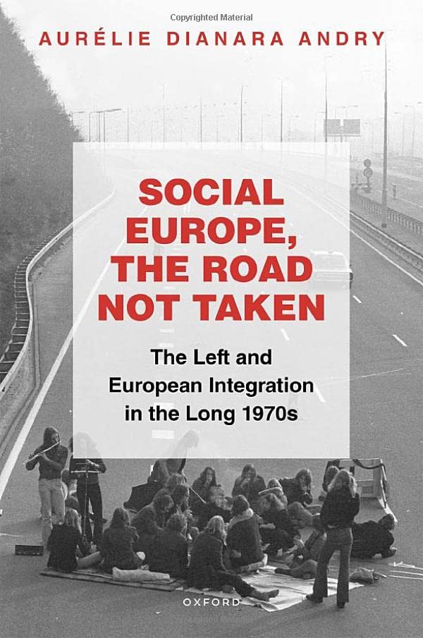 Social Europe, the Road not Taken The Left and European Integration in the Long [Hardcover]