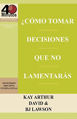 Como Tomar Decisiones Que No Lamentaras / How To Make Choices You Won't Regret  [Paperback]
