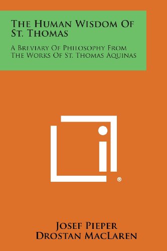 The Human Wisdom Of St. Thomas A Breviary Of Philosophy From The Works Of St. T [Paperback]