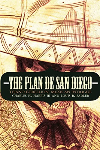 The Plan De San Diego Tejano Rebellion, Mexican Intrigue (the Mexican Experienc [Paperback]