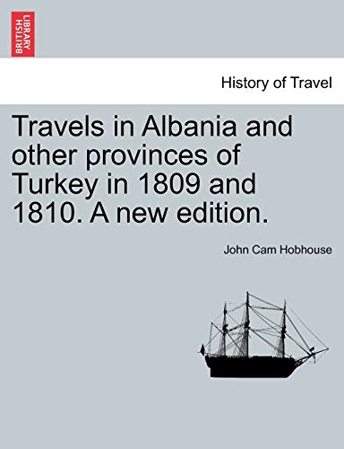 Travels In Albania And Other Provinces Of Turkey In 1809 And 1810. A New Edition [Paperback]