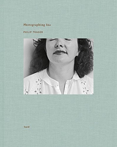 Philip Trager Photographing Ina [Hardcover]