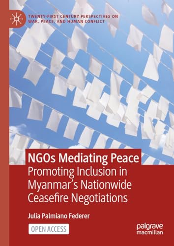 NGOs Mediating Peace Promoting Inclusion in Myanmars Nationwide Ceasefire Nego [Hardcover]