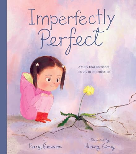 Imperfectly Perfect A story that cherishes beauty in imperfection [Hardcover]