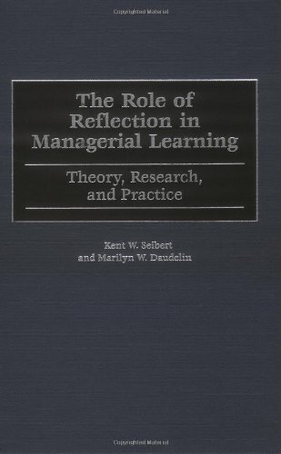The Role Of Reflection In Managerial Learning Theory, Research, And Practice [Hardcover]
