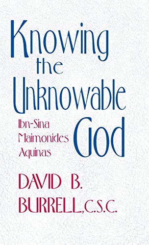 Knowing the Unknowable God Ibn-Sina, Maimonides, Aquinas [Hardcover]