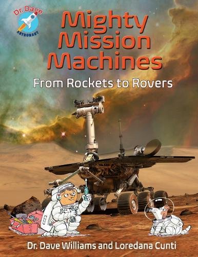 Mighty Mission Machines From Rockets to Rovers [Hardcover]